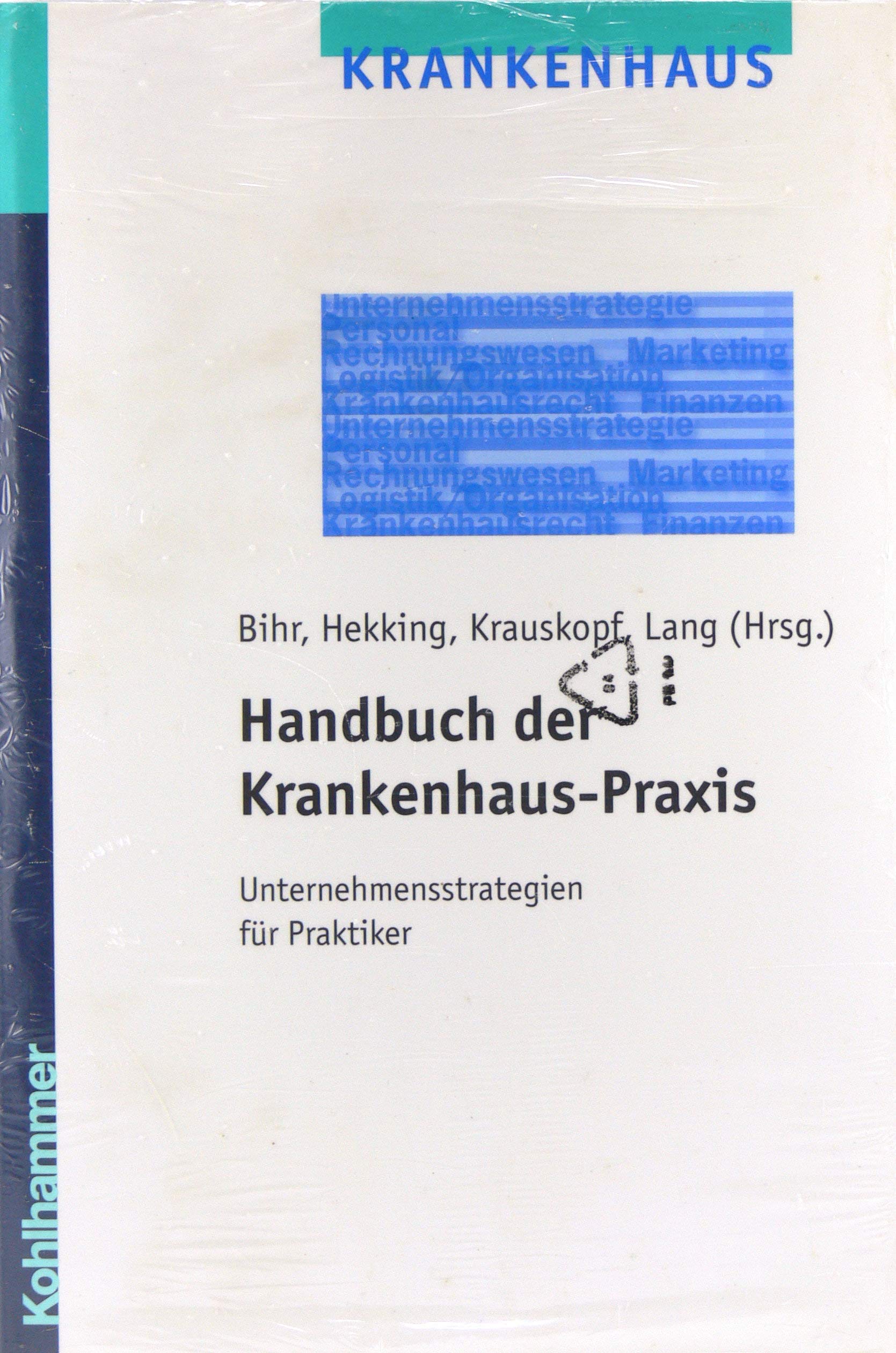 Handbuch der Krankenhauspraxis: Unternehmensstrategien für Praktiker Business, Finance & Career