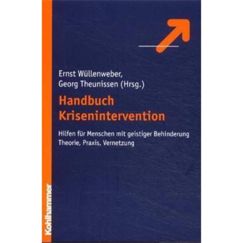 Handbuch Krisenintervention Bd 1: Hilfe für Menschen mit geistiger Behinderung. Theorie, Praxis, Vernetzung: Hilfen für Menschen mit geistiger Behinderung. Theorie, Praxis, Vernetzung Education & Training