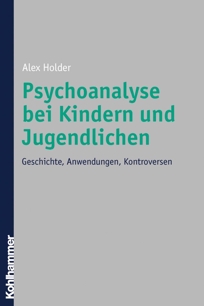 Psychoanalyse bei Kindern und Jugendlichen: Geschichte, Anwendungen, Kontroversen Medicine