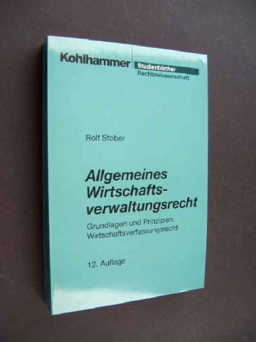 Allgemeines Wirtschaftsverwaltungsrecht: Grundlagen und Prinzipien, Wirtschaftsverfassungsrecht (Studienbücher Rechtswissenschaft) Law