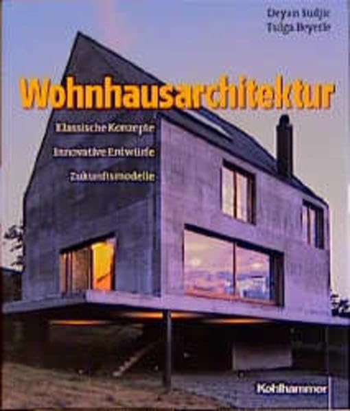 Wohnhausarchitektur. Klassische Konzepte - Innovative Entwürfe - Zukunftsmodelle. Architecture
