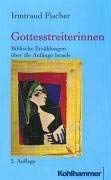 Gottesstreiterinnen: biblische Erzählungen über die Anfänge Israels Religion & Esotericism