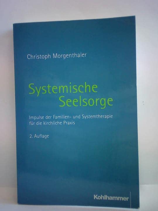 Systemische Seelsorge. Impulse der Familien- und Systemtherapie für die kirchliche Praxis. Religion & Esotericism