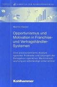 Opportunismus und Motivation in Franchise- und Vertragshändler-Systemen (Schriften zur Handelsforschung) Law