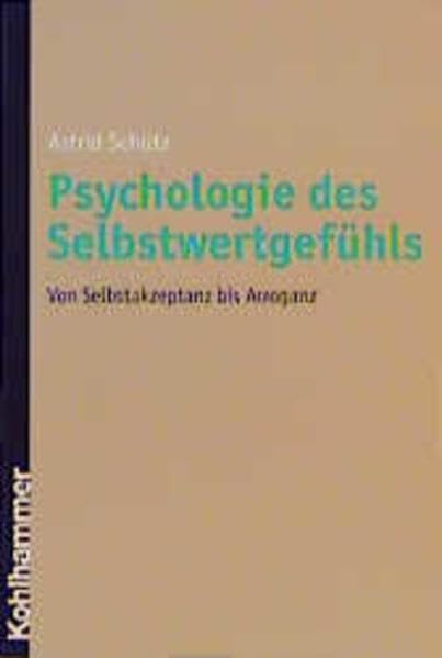 Psychologie des Selbstwertgefühls: Von Selbstakzeptanz bis Arroganz Psychology
