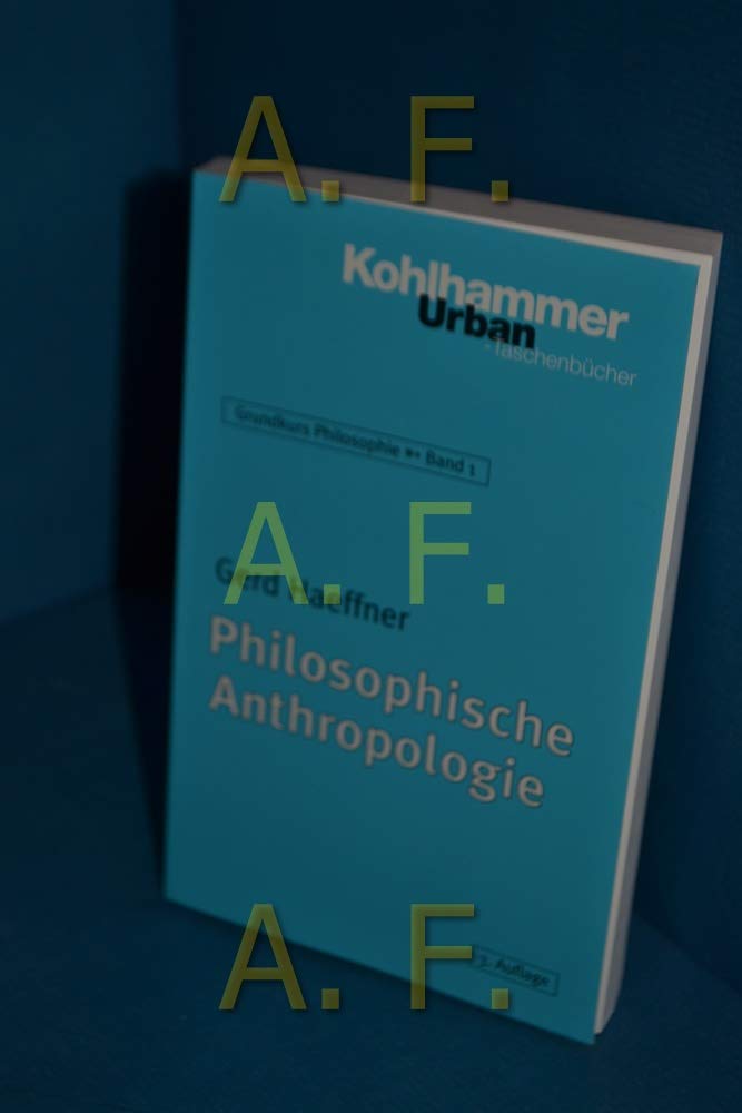 Grundkurs Philosophie: Philosophische Anthropologie (Urban-Taschenbücher, Band 345) Social Sciences