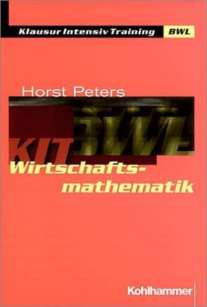 Wirtschaftsmathematik (Klausur-Intensiv-Training BWL) Business & Technology
