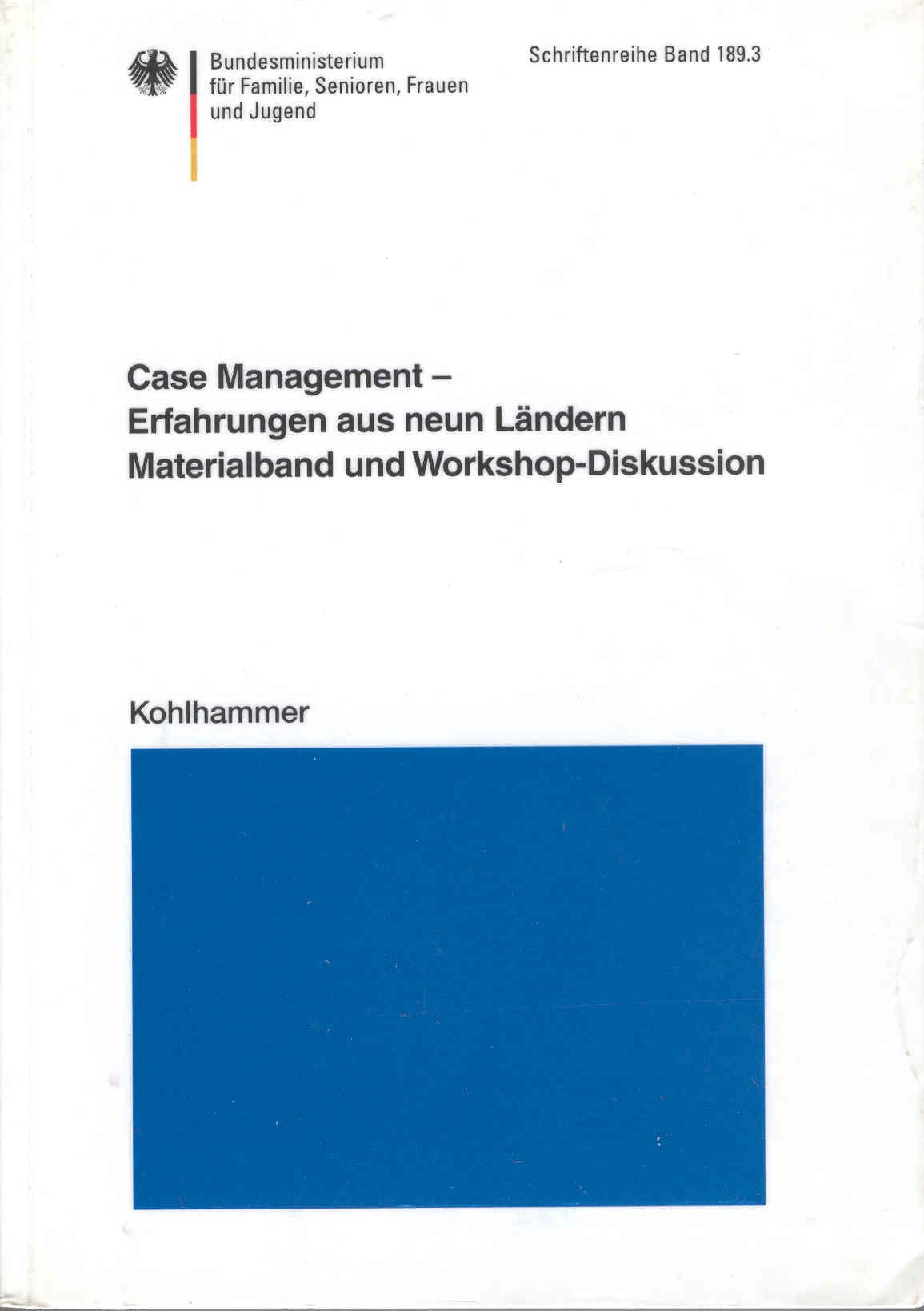 Case Management - Erfahrungen aus neun Ländern: Materialband und Workshop - Diskussion (Schriftenreihe des Bundesministeriums für Familie, Senioren, Frauen und Jugend) Social Sciences