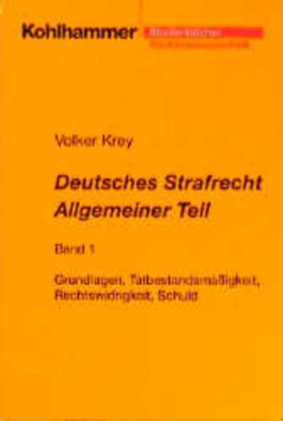 Deutsches Strafrecht, Allgemeiner Teil. Studienbuch in systematisch induktiver Darstellung: Deutsches Strafrecht, Allgemeiner Teil, Bd.1, Grundlagen, Tatbestandsmäßigkeit, Rechtswidrigkeit, Schuld Law