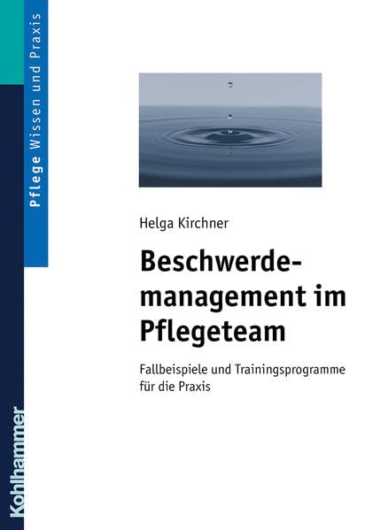 Beschwerdemanagement im Pflegeteam: Fallbeispiele und Trainingsprogramme für die Praxis Medicine