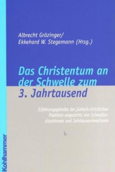 Das Christentum an der Schwelle zum 3. Jahrtausend: Erfahrungsgehalte der jüdisch-christlichen Tradition angesichts von Schwellensituationen und Jahrtausendwechseln Religion & Esotericism