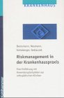Riskmanagement in der Krankenhauspraxis: Eine Einführung mit Anwendungsbeispielen aus orthopädischen Kliniken Business, Finance & Career