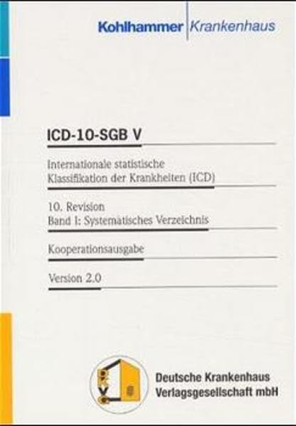 ICD-10-GM / Internationale statistische Klassifikation der Krankheiten und verwandter Gesundheitsprobleme (ICD): Internationale statistische ... Bd.1, Systematisches Verzeichnis, Version 2.0 Medicine