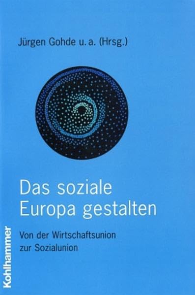 Das soziale Europa gestalten: Von der Wirtschaftsunion zur Sozialunion (Diakoniewissenschaft. Grundlagen und Handlungsperspektiven) Politics & History