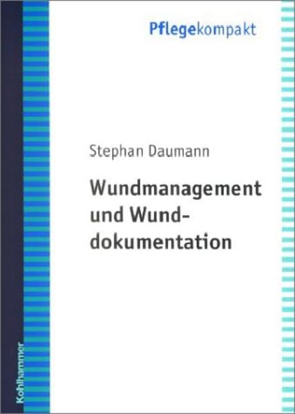 Wundmanagement und Wunddokumentation (Pflege kompakt) Medicine
