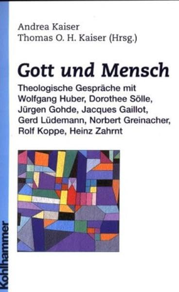 Gott und Mensch: Theologische Gespräche mit W. Huber, D. Sölle, N. Greinacher u.a. Religion & Esotericism