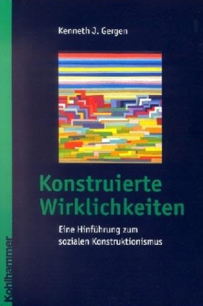 Konstruierte Wirklichkeiten: Eine Hinführung zum sozialen Konstruktionismus Psychology