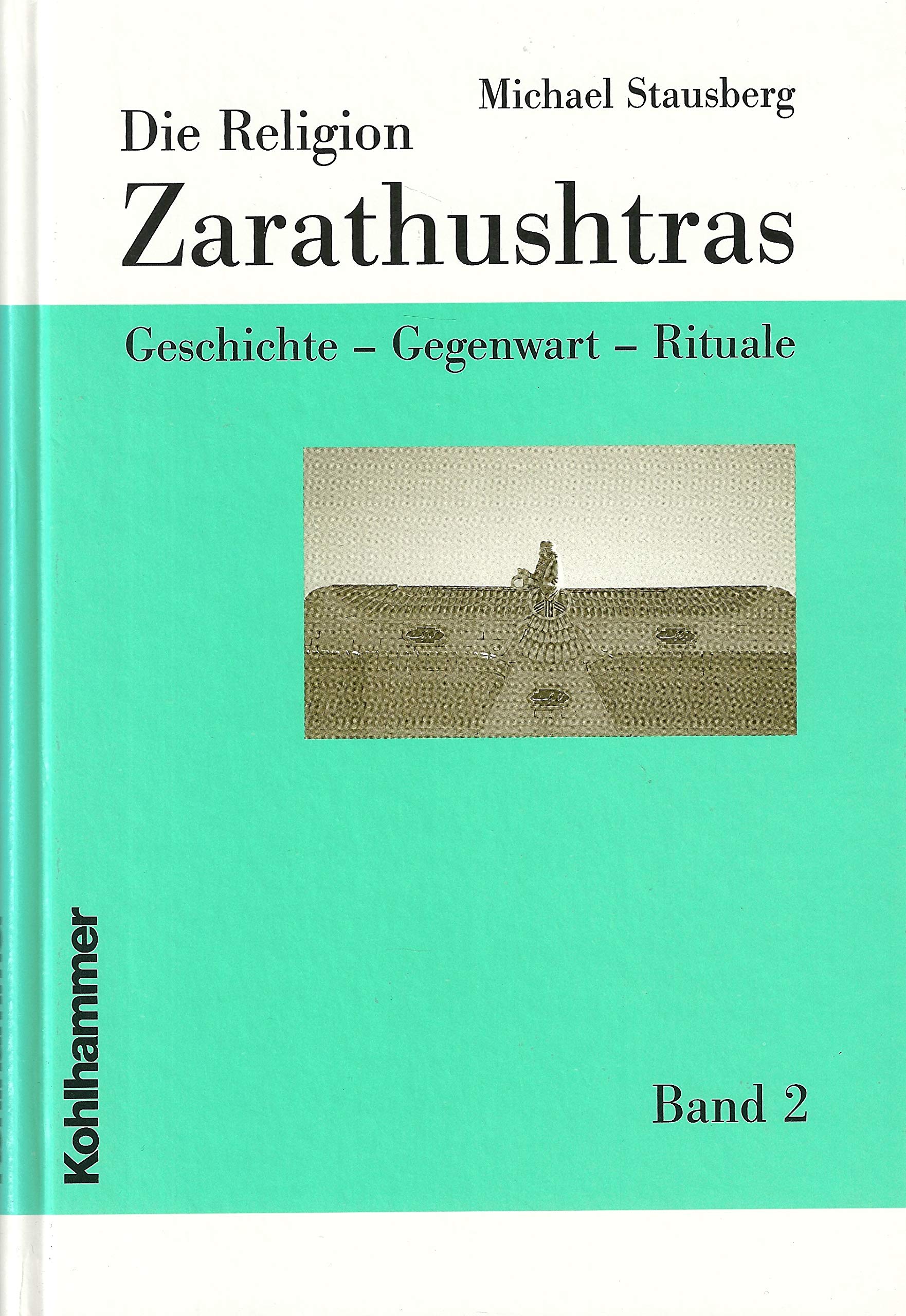 Die Religion Zarathushtras, 3 Bde., Bd.2, Gegenwart: Geschichte - Gegenwart - Rituale Religion & Esotericism