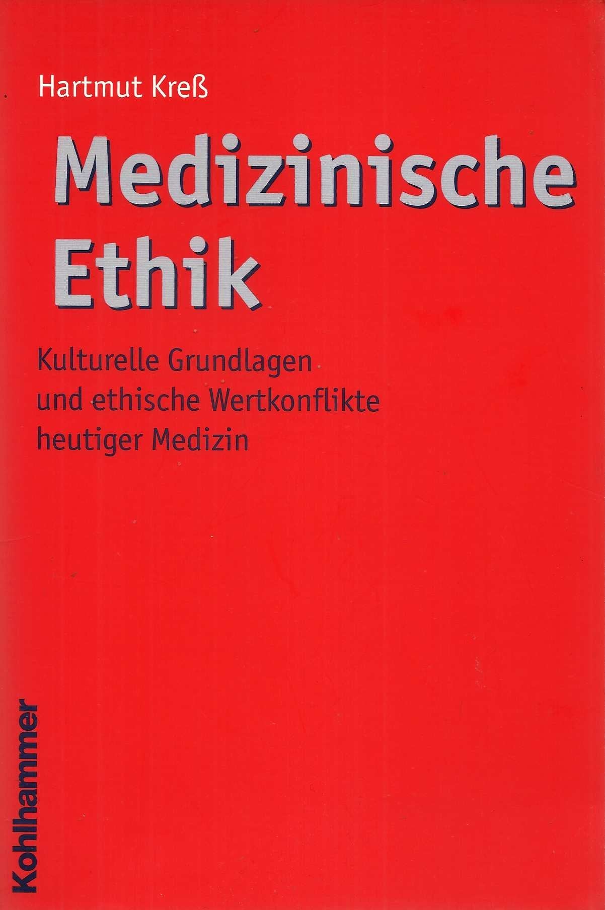 Medizinische Ethik. Kulturelle Grundlagen und ethische Wertkonflikte heutiger Medizin (Ethik - Grundlagen und Handlungsfelder, 2, Band 2) Medicine