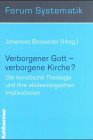 Verborgener Gott, verborgene Kirche?: Die kenotische Theologie und ihre ekklesiologischen Implikationen (Forum Systematik / Beiträge zur Dogmatik, Ethik und ökumenischen Theologie) Religion & Esotericism