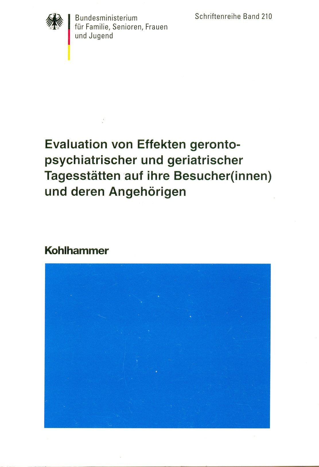 Evaluation von Effekten gerontopsychiatrischer und geriatrischer Tagesstätten auf ihre Besucher(innen) und deren Angehörige (Schriftenreihe des ... für Familie, Senioren, Frauen und Jugend) Medicine