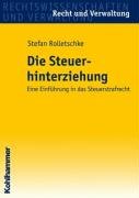 Die Steuerhinterziehung: Eine Einführung in das Steuerstrafrecht Law