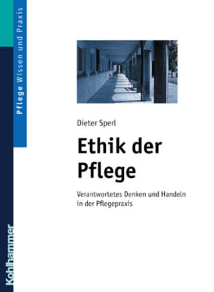 Ethik in der Pflege: Verantwortetes Denken und Handeln in der Pflegepraxis Medicine