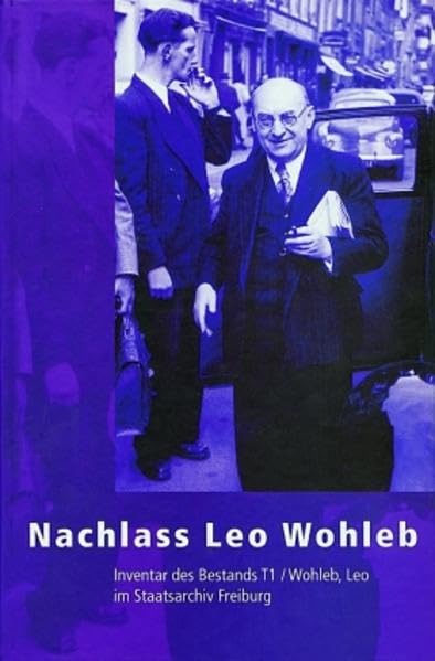 Nachlass Leo Wohleb: Inventar des Bestands T 1 /Wohleb, Leo, im Staatsarchiv Freiburg (Veröffentlichungen der Staatlichen Archivverwaltung Baden-Württemberg, Band 58) Politics & History