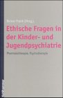 Ethische Fragen in der Kinder- und Jugendpsychiatrie: Pharmakotherapie und Psychotherapie Medicine