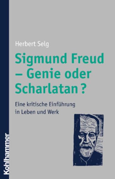 Sigmund Freud - Genie oder Scharlatan?: Eine kritische Einführung in Leben und Werk Memories