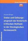 Status und Geltungsanspruch der historisch-kritischen Methode in der theologischen Hermeneutik (Forum Systematik / Beiträge zur Dogmatik, Ethik und ökumenischen Theologie) Philosophy