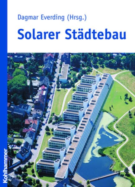 Solarer Städtebau: Vom Pilotprojekt zum planerischen Leitbild Architecture