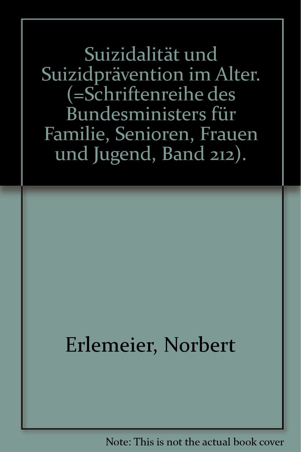 Suizidalität und Suizidprävention im Alter (Schriftenreihe des Bundesministeriums für Familie, Senioren, Frauen und Jugend) Law