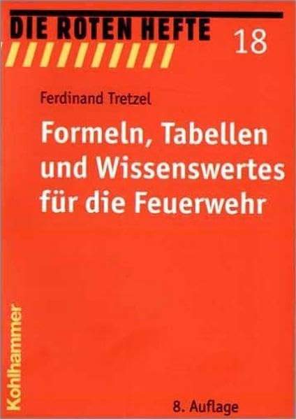 Formeln, Tabellen und Wissenswertes für die Feuerwehr: Eine wichtige Hilfe für den Brandschutz (Die Roten Hefte) Law