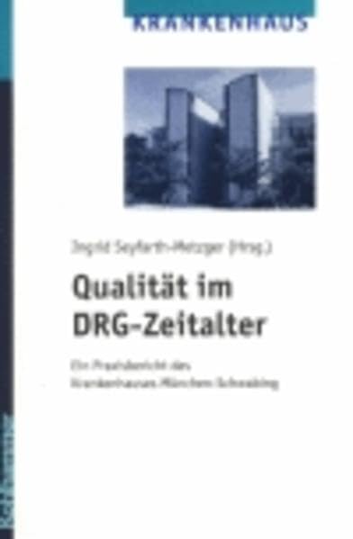 Qualität im DRG-Zeitalter: Ein Praxisbericht des Krankenhauses München-Schwabing Medicine