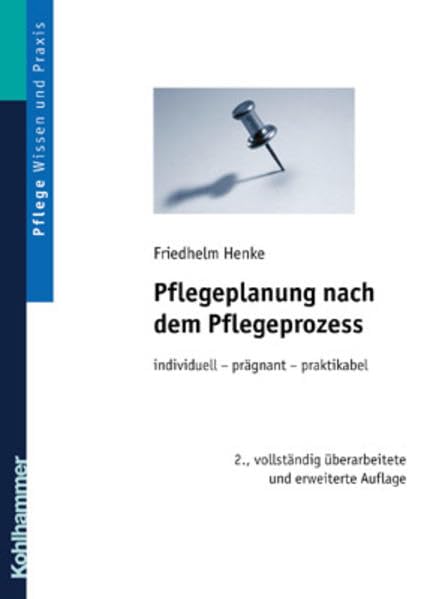 Pflegeplanung nach dem Pflegeprozess: Individuell - prägnant - praktikabel Medicine