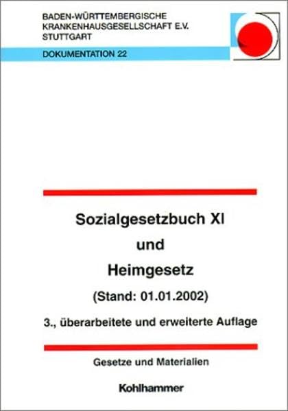Sozialgesetzbuch XI unter Berücksichtigung des Pflege- Qualitätssicherungsgesetzes (PQsG) und Heimgesetz unter Berücksichtigung des 3. Gesetzes zur Änderung des Heimgesetzes (Stand: 1.1.2002) Law