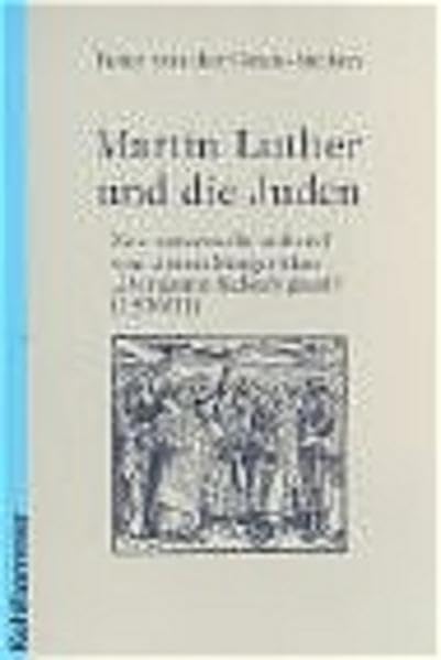 Martin Luther und die Juden - neu untersucht anhand von Anton Margarithas "Der gantz Jüdisch glaub" (1530/31) Philosophy
