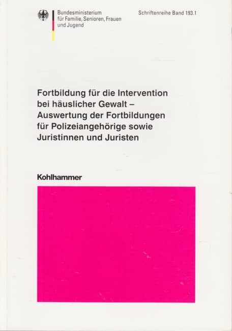 Fortbildungen für die Intervention bei häuslicher Gewalt - Auswertung der Fortbildungen für Polizeiangehörige sowie Juristinnen und Juristen Books
