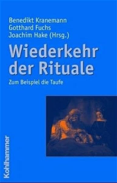 Wiederkehr der Rituale: Zum Beispiel die Taufe Religion & Esotericism