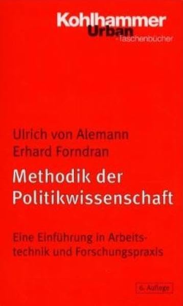 Methodik der Politikwissenschaft: Eine Einführung in Arbeitstechnik und Forschungspraxis (Urban-Taschenbücher) Politics & History