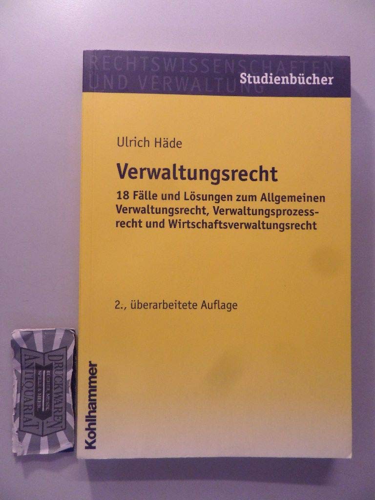 Verwaltungsrecht: 18 Fälle und Lösungen zum Allgemeinen Verwaltungsrecht, Verwaltungsprozessrecht und Wirtschaftsverwaltungsrecht (Studienbücher Rechtswissenschaft) Law