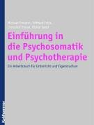 Einführung in die Psychosomatik und Psychotherapie: Ein Arbeitsbuch für Unterricht und Eigenstudium Medicine