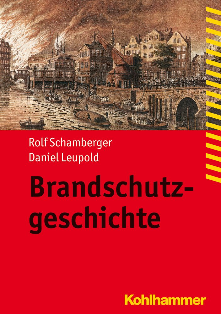 Brandschutzgeschichte (Fachbuchreihe Brandschutz) Business & Technology