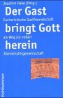 "Der Gast bringt Gott herein": Eucharistische Gastfreundschaft als Weg zur vollen Abendmahlsgemeinschaft Religion & Esotericism