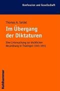 Im Übergang der Diktaturen: Eine Untersuchung zur kirchlichen Neuordnung in Thüringen 1945-1951 (Konfession und Gesellschaft / Beiträge zur Zeitgeschichte) Religion & Esotericism