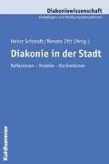 Diakonie in der Stadt: Reflexionen - Modelle - Konkretionen (Diakoniewissenschaft. Grundlagen und Handlungsperspektiven) Religion & Esotericism