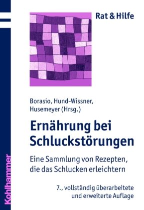 Ernährung bei Schluckstörungen: Eine Sammlung von Rezepten, die das Schlucken erleichtern (Rat + Hilfe) Medicine
