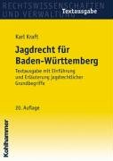 Jagdrecht für Baden-Württemberg: Textausgabe mit Einführung und Erläuterung jagdrechtlicher Grundbegriffe Law