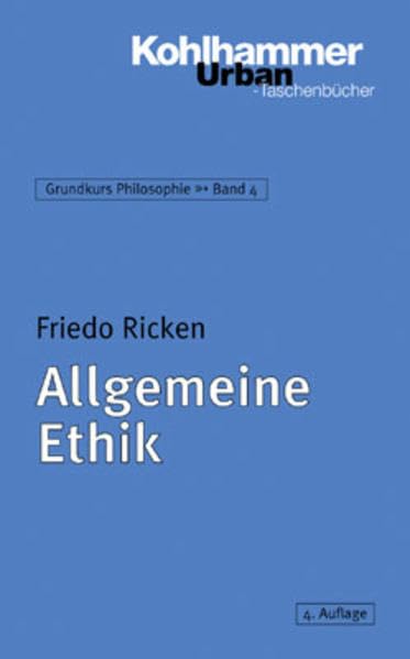 Allgemeine Ethik (Grundkurs Philosophie, Band 348) Philosophy